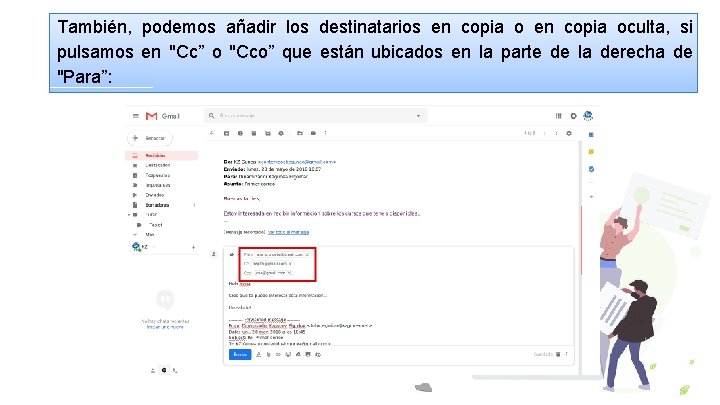 También, podemos añadir los destinatarios en copia oculta, si pulsamos en "Cc” o "Cco”