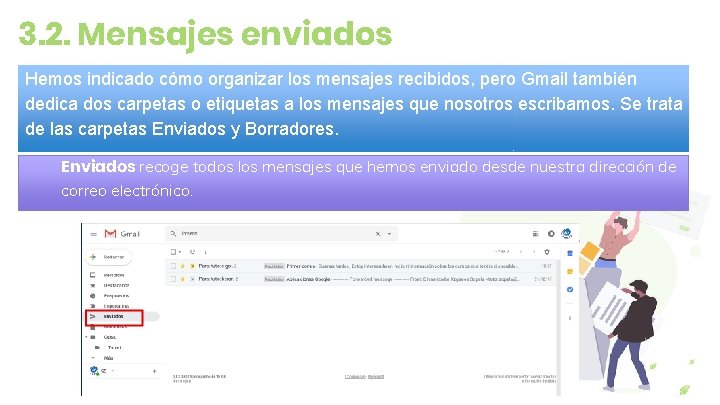 3. 2. Mensajes enviados Hemos indicado cómo organizar los mensajes recibidos, pero Gmail también