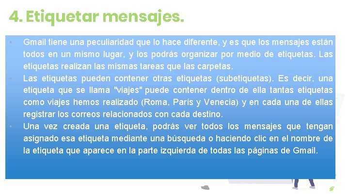 4. Etiquetar mensajes. • • • Gmail tiene una peculiaridad que lo hace diferente,