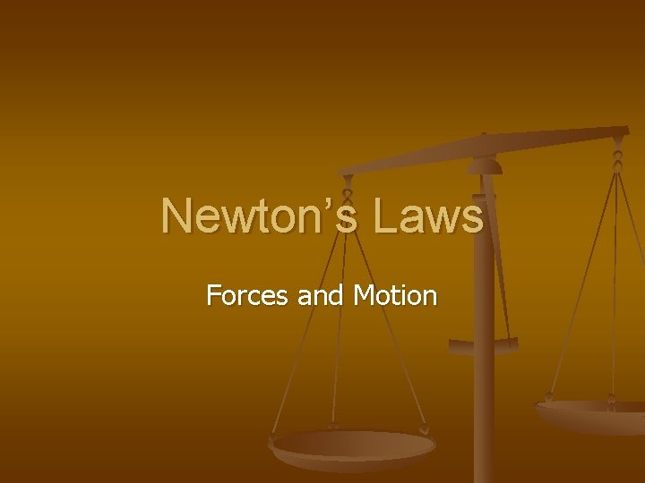Newton’s Laws Forces and Motion 