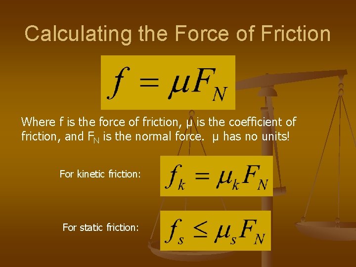 Calculating the Force of Friction Where f is the force of friction, μ is