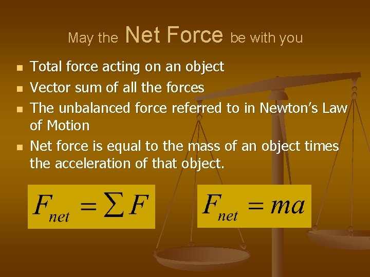 May the n n Net Force be with you Total force acting on an