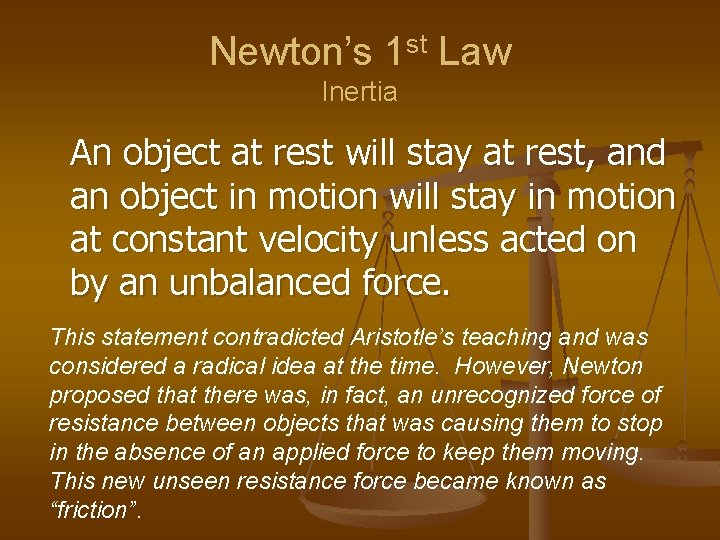 Newton’s 1 st Law Inertia An object at rest will stay at rest, and