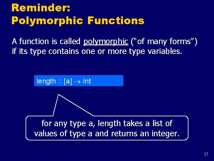 Reminder: Polymorphic Functions A function is called polymorphic (“of many forms”) if its type