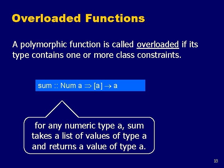 Overloaded Functions A polymorphic function is called overloaded if its type contains one or