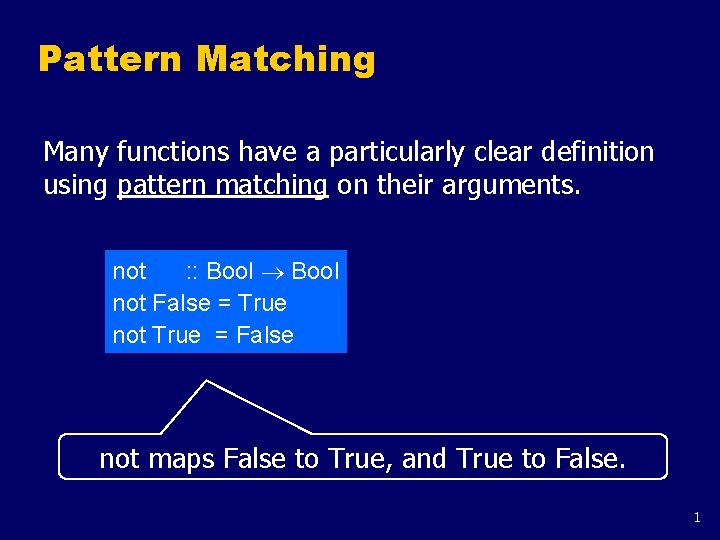 Pattern Matching Many functions have a particularly clear definition using pattern matching on their