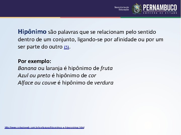  Hipônimo são palavras que se relacionam pelo sentido dentro de um conjunto, ligando