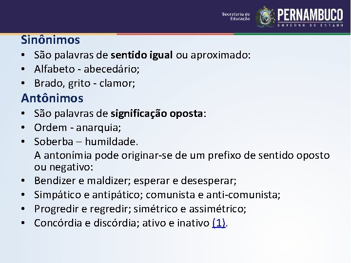 Sinônimos • São palavras de sentido igual ou aproximado: • Alfabeto abecedário; • Brado,