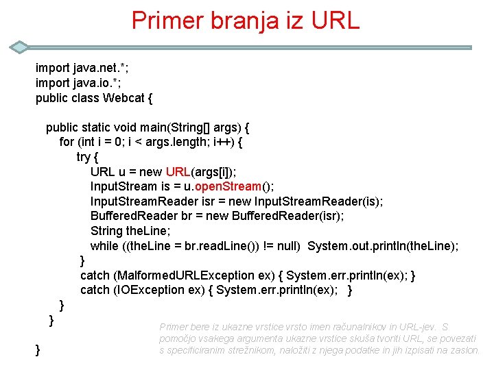 Primer branja iz URL import java. net. *; import java. io. *; public class