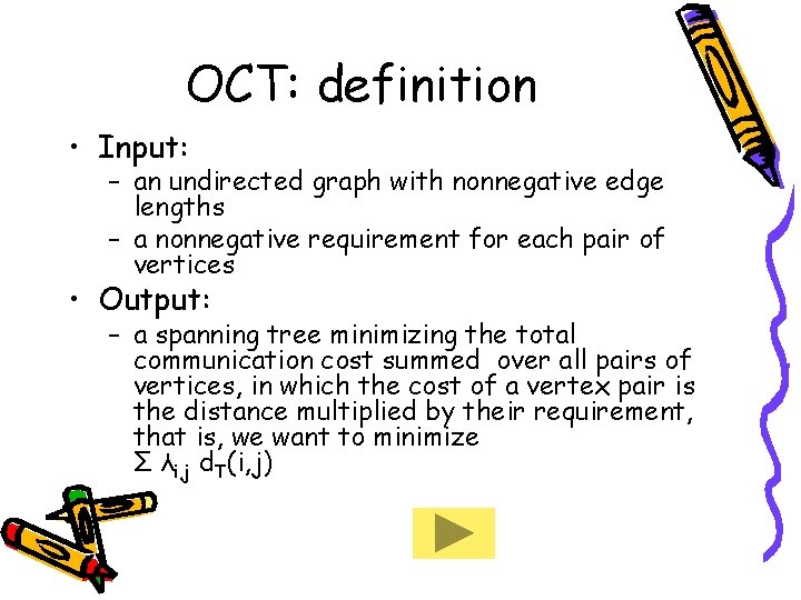 OCT: definition • Input: – an undirected graph with nonnegative edge lengths – a