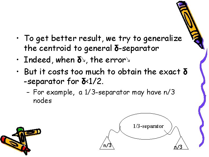  • To get better result, we try to generalize the centroid to general