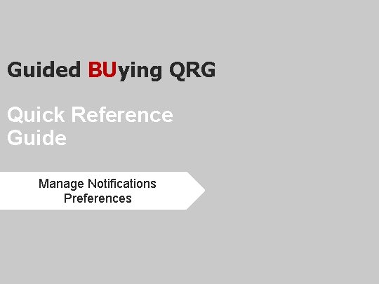 Guided BUying QRG Quick Reference Guide Manage Notifications Preferences 