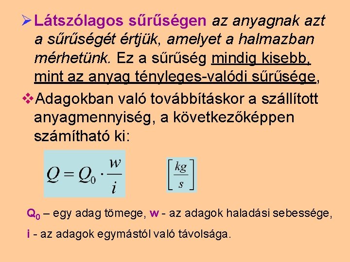 Ø Látszólagos sűrűségen az anyagnak azt a sűrűségét értjük, amelyet a halmazban mérhetünk. Ez