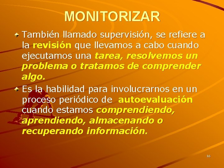MONITORIZAR También llamado supervisión, se refiere a la revisión que llevamos a cabo cuando MONITORIZAR También llamado supervisión, se refiere a la revisión que llevamos a cabo cuando