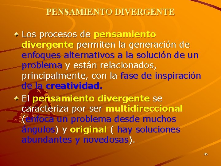 PENSAMIENTO DIVERGENTE Los procesos de pensamiento divergente permiten la generación de enfoques alternativos a PENSAMIENTO DIVERGENTE Los procesos de pensamiento divergente permiten la generación de enfoques alternativos a