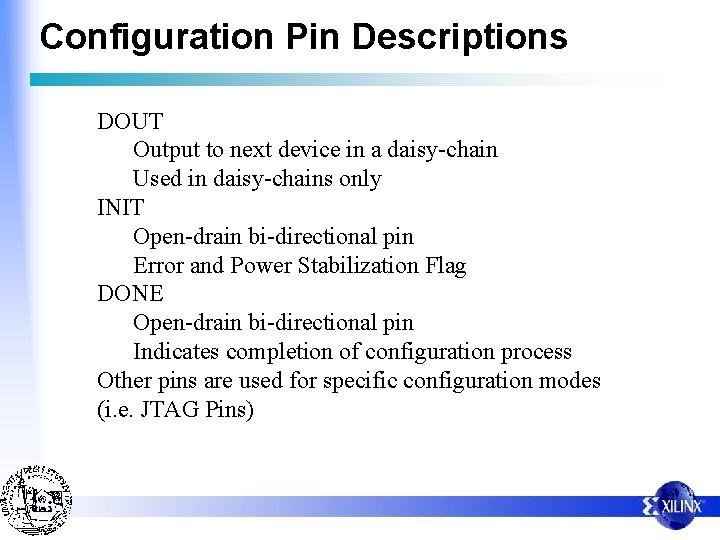Configuration Pin Descriptions DOUT Output to next device in a daisy-chain Used in daisy-chains
