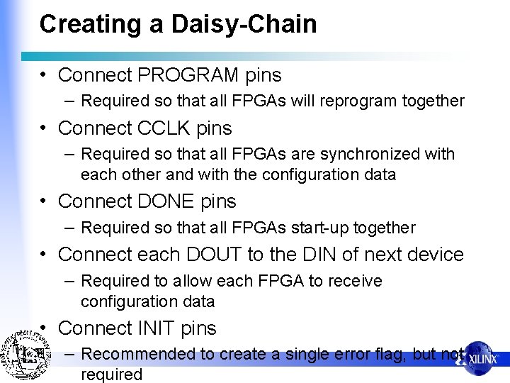 Creating a Daisy-Chain • Connect PROGRAM pins – Required so that all FPGAs will