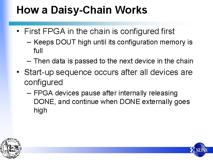How a Daisy-Chain Works • First FPGA in the chain is configured first –