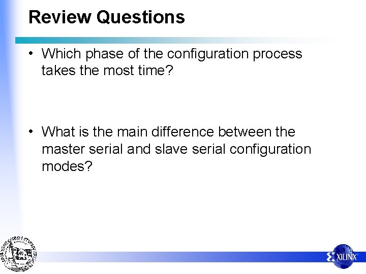 Review Questions • Which phase of the configuration process takes the most time? •