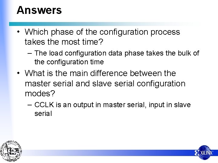 Answers • Which phase of the configuration process takes the most time? – The