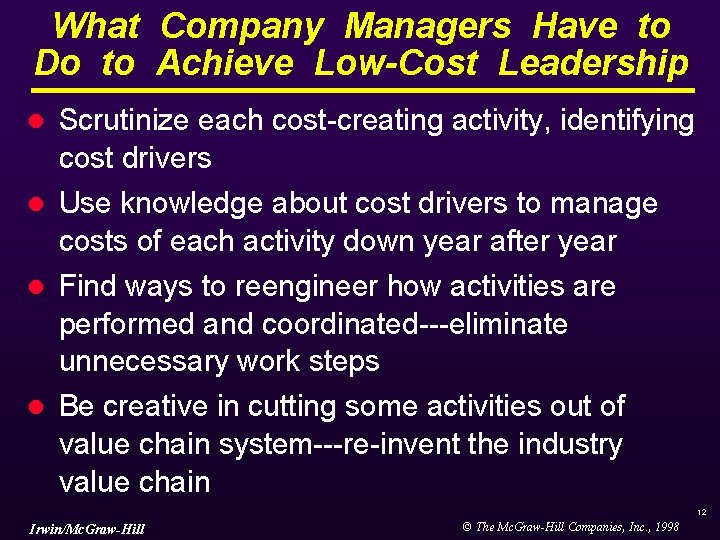 What Company Managers Have to Do to Achieve Low-Cost Leadership Scrutinize each cost-creating activity, What Company Managers Have to Do to Achieve Low-Cost Leadership Scrutinize each cost-creating activity,