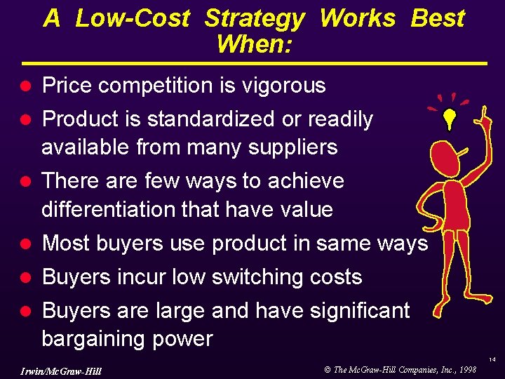 A Low-Cost Strategy Works Best When: l l l Price competition is vigorous Product A Low-Cost Strategy Works Best When: l l l Price competition is vigorous Product