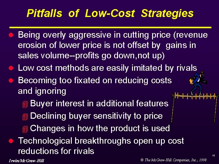 Pitfalls of Low-Cost Strategies Being overly aggressive in cutting price (revenue erosion of lower Pitfalls of Low-Cost Strategies Being overly aggressive in cutting price (revenue erosion of lower