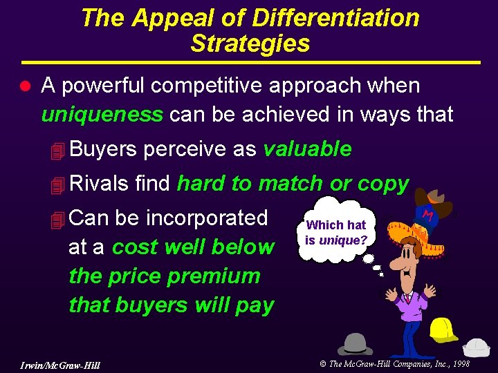 The Appeal of Differentiation Strategies l A powerful competitive approach when uniqueness can be The Appeal of Differentiation Strategies l A powerful competitive approach when uniqueness can be
