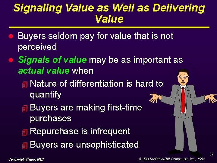 Signaling Value as Well as Delivering Value Buyers seldom pay for value that is Signaling Value as Well as Delivering Value Buyers seldom pay for value that is