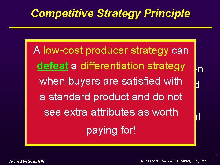Competitive Strategy Principle low-cost producer AA low-cost producer strategy can defeat a differentiation strategy Competitive Strategy Principle low-cost producer AA low-cost producer strategy can defeat a differentiation strategy