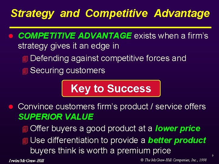 Strategy and Competitive Advantage l COMPETITIVE ADVANTAGE exists when a firm’s strategy gives it Strategy and Competitive Advantage l COMPETITIVE ADVANTAGE exists when a firm’s strategy gives it