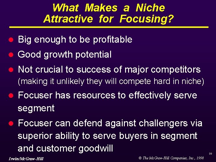 What Makes a Niche Attractive for Focusing? l Big enough to be profitable l What Makes a Niche Attractive for Focusing? l Big enough to be profitable l