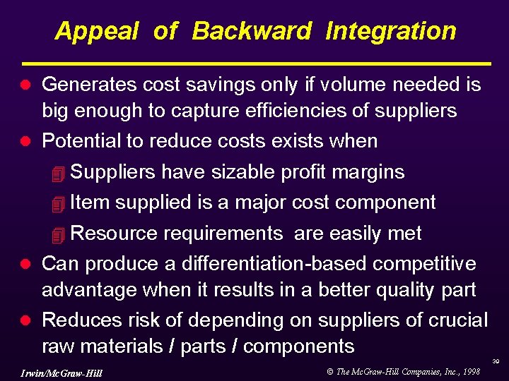 Appeal of Backward Integration Generates cost savings only if volume needed is big enough Appeal of Backward Integration Generates cost savings only if volume needed is big enough