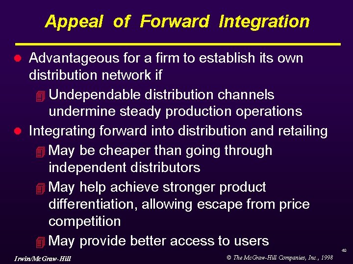 Appeal of Forward Integration Advantageous for a firm to establish its own distribution network Appeal of Forward Integration Advantageous for a firm to establish its own distribution network