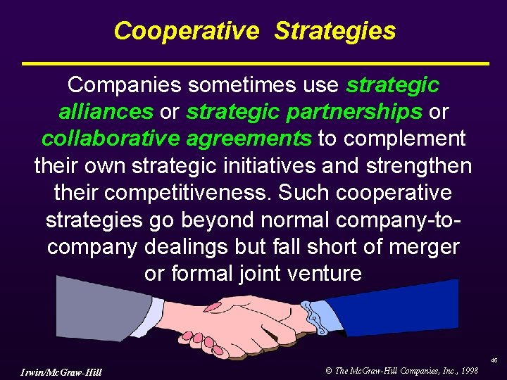 Cooperative Strategies Companies sometimes use strategic alliances or strategic partnerships or collaborative agreements to Cooperative Strategies Companies sometimes use strategic alliances or strategic partnerships or collaborative agreements to