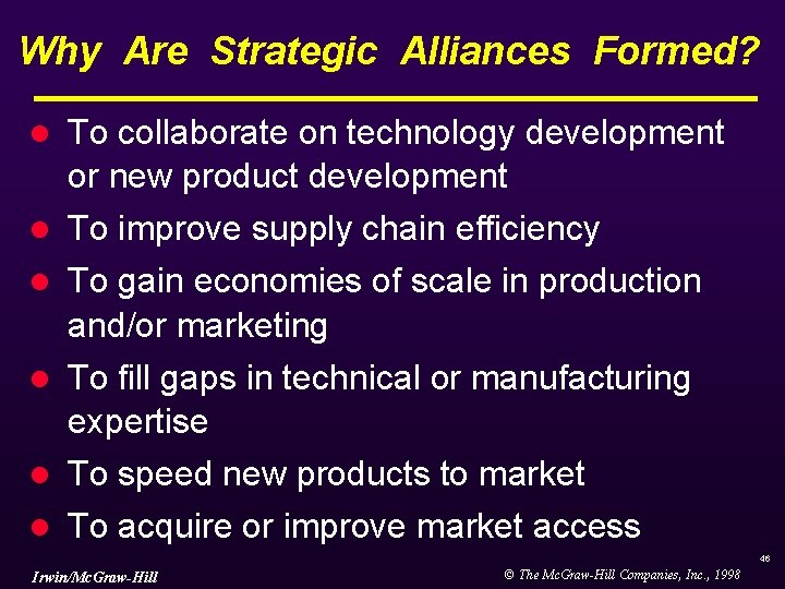 Why Are Strategic Alliances Formed? To collaborate on technology development or new product development Why Are Strategic Alliances Formed? To collaborate on technology development or new product development