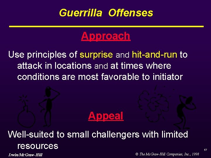 Guerrilla Offenses Approach Use principles of surprise and hit-and-run to attack in locations and Guerrilla Offenses Approach Use principles of surprise and hit-and-run to attack in locations and