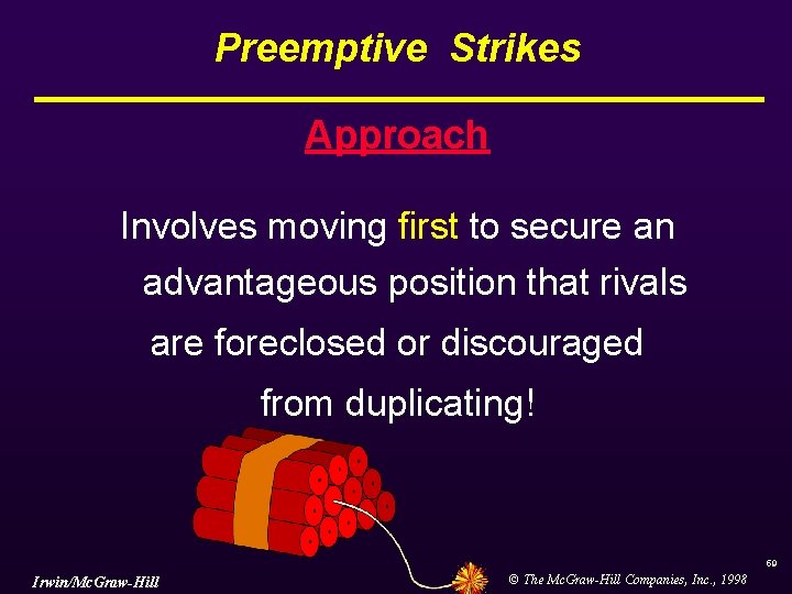 Preemptive Strikes Approach Involves moving first to secure an advantageous position that rivals are Preemptive Strikes Approach Involves moving first to secure an advantageous position that rivals are
