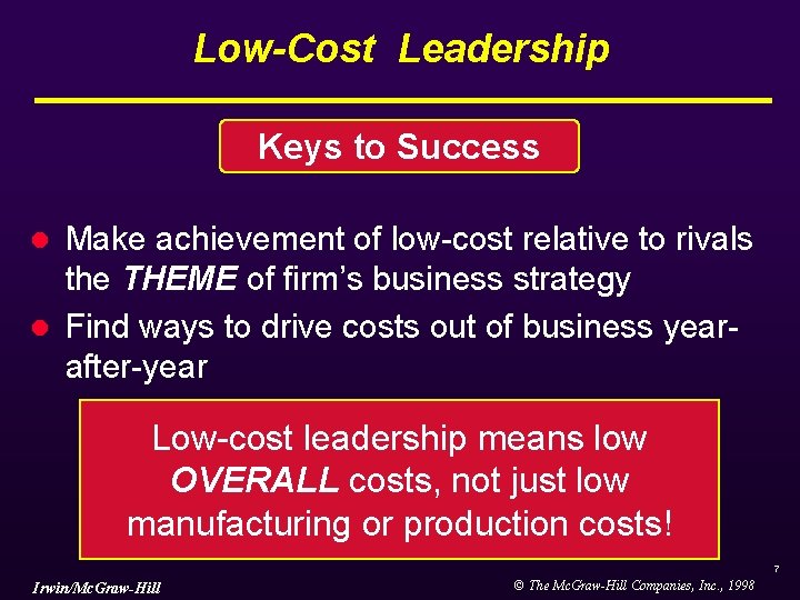 Low-Cost Leadership Keysto to Success Keys Make achievement of low-cost relative to rivals the Low-Cost Leadership Keysto to Success Keys Make achievement of low-cost relative to rivals the