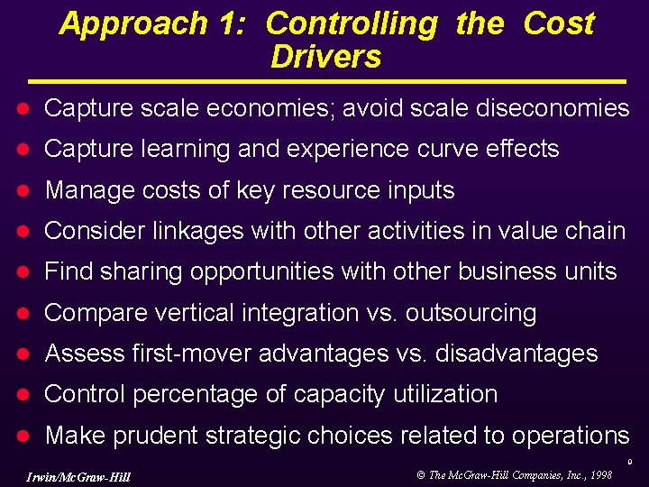 Approach 1: Controlling the Cost Drivers l Capture scale economies; avoid scale diseconomies l Approach 1: Controlling the Cost Drivers l Capture scale economies; avoid scale diseconomies l