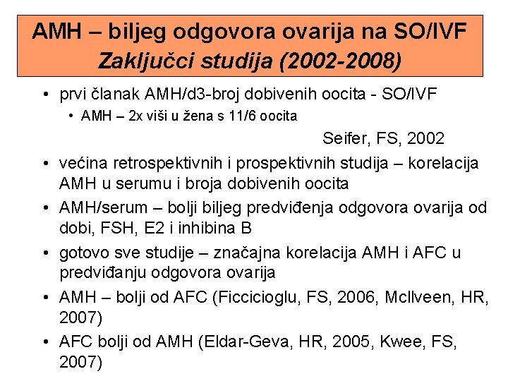 AMH – biljeg odgovora ovarija na SO/IVF Zaključci studija (2002 -2008) • prvi članak