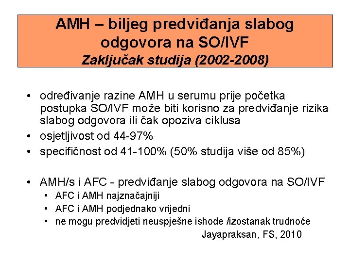 AMH – biljeg predviđanja slabog odgovora na SO/IVF Zaključak studija (2002 -2008) • određivanje