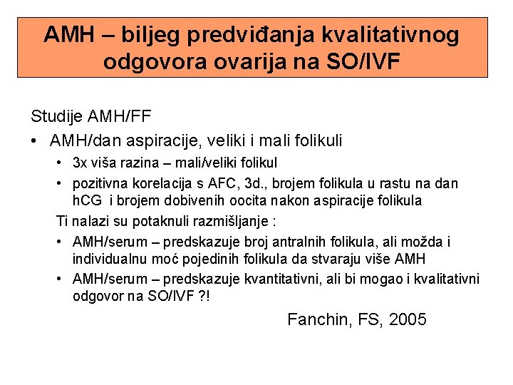 AMH – biljeg predviđanja kvalitativnog odgovora ovarija na SO/IVF Studije AMH/FF • AMH/dan aspiracije,