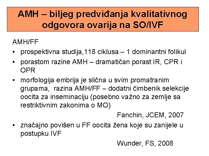 AMH – biljeg predviđanja kvalitativnog odgovora ovarija na SO/IVF AMH/FF • prospektivna studija, 118