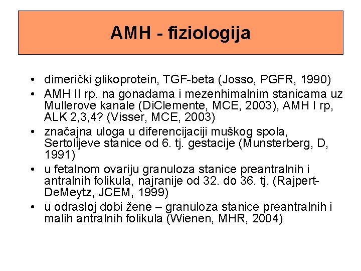 AMH - fiziologija • dimerički glikoprotein, TGF-beta (Josso, PGFR, 1990) • AMH II rp.