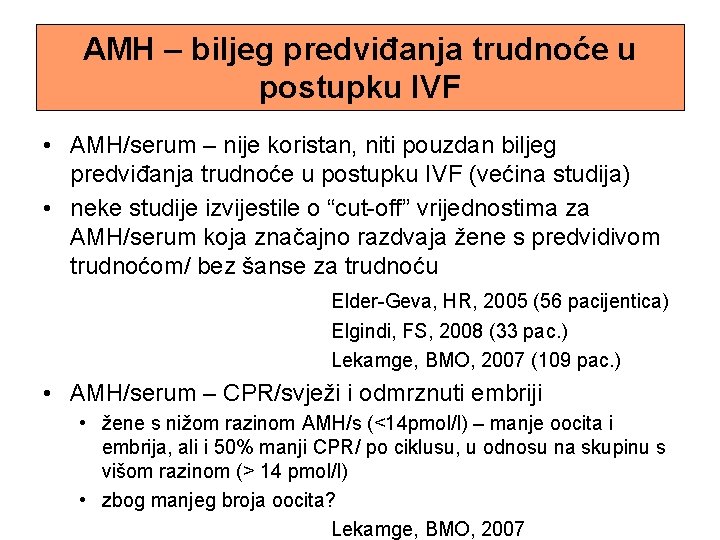 AMH – biljeg predviđanja trudnoće u postupku IVF • AMH/serum – nije koristan, niti