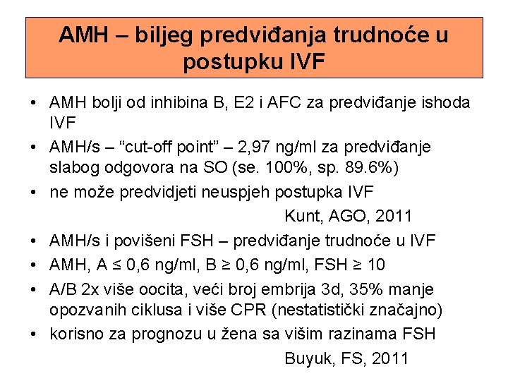 AMH – biljeg predviđanja trudnoće u postupku IVF • AMH bolji od inhibina B,