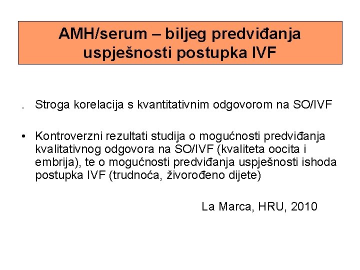 AMH/serum – biljeg predviđanja uspješnosti postupka IVF. Stroga korelacija s kvantitativnim odgovorom na SO/IVF