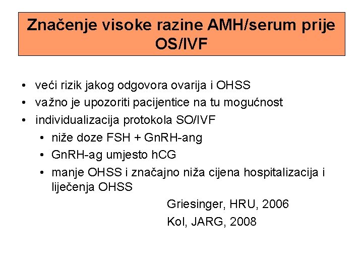 Značenje visoke razine AMH/serum prije OS/IVF • veći rizik jakog odgovora ovarija i OHSS