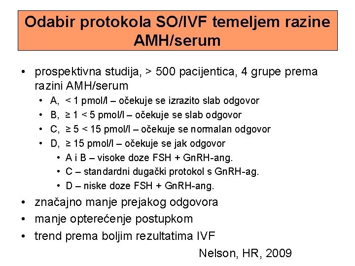 Odabir protokola SO/IVF temeljem razine AMH/serum • prospektivna studija, > 500 pacijentica, 4 grupe